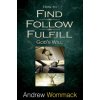 How to Find, Follow, Fulfill God's Will How to Find, Follow, Fulfill God's Will