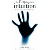 The Film Director's Intuition: Script Analysis and Rehearsal Techniques (Judith Weston)(Pevná) The Film Director's Intuition: Script Analysis and Rehearsal Techniques (Judith Weston)(Pevná)