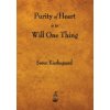 Purity of Heart Is to Will One Thing Purity of Heart Is to Will One Thing