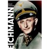 Eichmann - jeho život a zločiny - Cesarani David Eichmann - jeho život a zločiny - Cesarani David