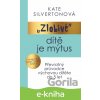 E-kniha Zlobivé dítě je mýtus - Kate Silverton E-kniha Zlobivé dítě je mýtus - Kate Silverton