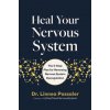 Heal Your Nervous System: The 5-Step Plan for Lasting Relief from Anxiety, Dysregulation, and Trauma (PASSALER LINNEA)(Pevná) Heal Your Nervous System: The 5-Step Plan for Lasting Relief from Anxiety, Dysregulation, and Trauma (PASSALER LINNEA)(Pevná)