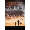 Who Is This Man? (John Ortberg)(Brožovaná) Who Is This Man? (John Ortberg)(Brožovaná)