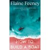 How to Build a Boat (Elaine Feeney)(Pevná) How to Build a Boat (Elaine Feeney)(Pevná)