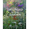 Grounded in the Garden: An Artist's Guide to Creating a Beautiful Garden in Harmony with Nature (Jane Powers,Jason Ingram)(Pevná) Grounded in the Garden: An Artist's Guide to Creating a Beautiful Garden in Harmony with Nature (Jane Powers,Jason Ingram)(Pevná)