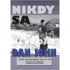 Nikdy sa nevzdať - Dan John Nikdy sa nevzdať - Dan John