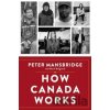 How Canada Works - Mark Bulgutch, Peter Mansbridge