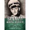 Eichmann: Architekt holocaustu - Cílek Roman Eichmann: Architekt holocaustu - Cílek Roman