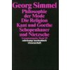 Philosophie der Mode (1905). Die Religion (1906/1912). Kant und Goethe (1906/1916); Schopenhauer und Nietzsche (Georg Simmel,Michael Behr,Volkhard Krech,Gert Schmidt)(Brožovaná) Philosophie der Mode (1905). Die Religion (1906/1912). Kant und Goethe (1906/1916); Schopenhauer und Nietzsche (Georg Simmel,Michael Behr,Volkhard Krech,Gert Schmidt)(Brožovaná)