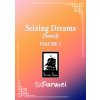 Seizing Dreams (Novel) Vol. 1