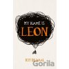 My Name is Leon - Kit de Waal My Name is Leon - Kit de Waal