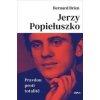 Jerzy Popieluszko - Pravdou proti totali - Bernard Brien Jerzy Popieluszko - Pravdou proti totali - Bernard Brien