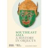 Southeast Asia: A History in Objects (British Museum) - Alexandra Green, Thames & Hudson Southeast Asia: A History in Objects (British Museum) - Alexandra Green, Thames & Hudson
