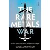 The Rare Metals War - Guillaume Pitron The Rare Metals War - Guillaume Pitron