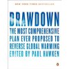 Drawdown: The Most Comprehensive Plan Ever Proposed to Reverse Global Warming Drawdown: The Most Comprehensive Plan Ever Proposed to Reverse Global Warming