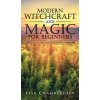 Modern Witchcraft and Magic for Beginners Modern Witchcraft and Magic for Beginners