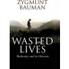 Wasted Lives: Modernity and Its Outcasts Wasted Lives: Modernity and Its Outcasts