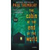 The Cabin at the End of the World (Paul Tremblay)(Brožovaná) The Cabin at the End of the World (Paul Tremblay)(Brožovaná)