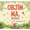 Objím ma, myška! - Lisa Kerr Objím ma, myška! - Lisa Kerr