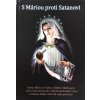 S Máriou proti Satanovi - Panna Mária radí svojim deťom ako zvíťaziť nad každým zlom a útokom diabla S Máriou proti Satanovi - Panna Mária radí svojim deťom ako zvíťaziť nad každým zlom a útokom diabla