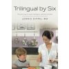Trilingual by Six: The sane way to raise intelligent, talented children Trilingual by Six: The sane way to raise intelligent, talented children