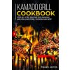 Kamado Grill Cookbook: Step-by-step recipes for Smoking and Grilling Pork, Chicken and Beef Kamado Grill Cookbook: Step-by-step recipes for Smoking and Grilling Pork, Chicken and Beef