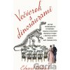 Večierok s dinosaurami - Edward Dolnick Večierok s dinosaurami - Edward Dolnick