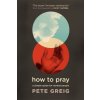 How to Pray How to Pray