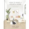 How to Make a House a Home (Ariel Kaye)(Pevná) How to Make a House a Home (Ariel Kaye)(Pevná)