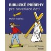 Biblické príbehy pre neveriace deti - Martin Vopěnka Biblické príbehy pre neveriace deti - Martin Vopěnka