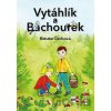 Vytáhlík a Bachourek - Renata Čechová Vytáhlík a Bachourek - Renata Čechová
