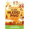 E-kniha Za vším hledej pivo - Jonny Garrett E-kniha Za vším hledej pivo - Jonny Garrett