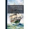 A Handy Book For Shipowners And Masters A Handy Book For Shipowners And Masters