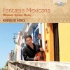FANTASIA MEXICANA, Mexican Guitar Music. Rodolfo Perez (CD) (BRILLIANT CLASSICS) FANTASIA MEXICANA, Mexican Guitar Music. Rodolfo Perez (CD) (BRILLIANT CLASSICS)