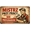 Ceduľa Mistrz Przy praci Nie Przeszkadzac 30cm x 20cm Plechová tabuľa Ceduľa Mistrz Przy praci Nie Przeszkadzac 30cm x 20cm Plechová tabuľa