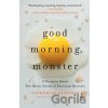 Good Morning, Monster - Catherine Gildiner Good Morning, Monster - Catherine Gildiner