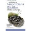 Field Guide to the Amphibians and Reptiles of Britain and Europe Field Guide to the Amphibians and Reptiles of Britain and Europe