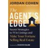 The Agent's Edge: Secret Strategies to Win Listings and Make Your Fortune Selling Real Estate The Agent's Edge: Secret Strategies to Win Listings and Make Your Fortune Selling Real Estate