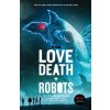 Love, Death + Robots The Official Anthology Love, Death + Robots The Official Anthology