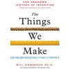 The Things We Make: The Unknown History of Invention from Cathedrals to Soda Cans (Bill Hammack)(Brožovaná) The Things We Make: The Unknown History of Invention from Cathedrals to Soda Cans (Bill Hammack)(Brožovaná)