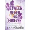 Between Never and Forever - Shain Rose Between Never and Forever - Shain Rose