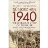Dünkirchen 1940: The German View of Dunkirk Dünkirchen 1940: The German View of Dunkirk