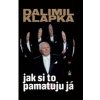 Jak si to pamatuju já - Klapka Dalimil Jak si to pamatuju já - Klapka Dalimil