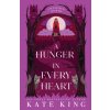 A Hunger in Every Heart (Kate King)(Brožovaná) A Hunger in Every Heart (Kate King)(Brožovaná)