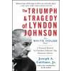 Triumph and Tragedy of Lyndon Johnson (Joseph A. Califano)(Brožovaná) Triumph and Tragedy of Lyndon Johnson (Joseph A. Califano)(Brožovaná)