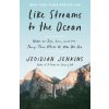 Like Streams to the Ocean Like Streams to the Ocean