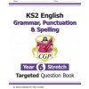 New KS2 English Year 6 Stretch Grammar, Punctuation & Spelling Targeted Question Book (w/Answers) New KS2 English Year 6 Stretch Grammar, Punctuation & Spelling Targeted Question Book (w/Answers)