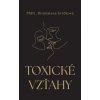 Toxické vzťahy - Bronislava Švrčková Toxické vzťahy - Bronislava Švrčková