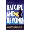 Batgirl and Beyond (Hanley,Tim)(Pevná) Batgirl and Beyond (Hanley,Tim)(Pevná)