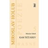 Kam teče krev - Miroslav Holub Kam teče krev - Miroslav Holub